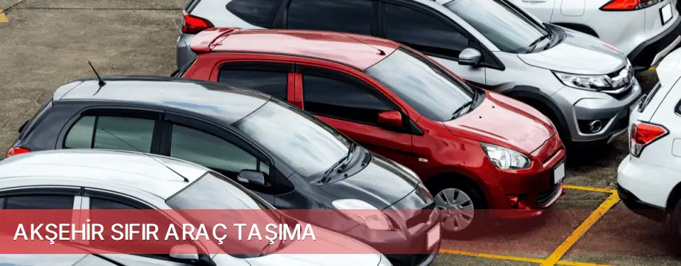 Akşehir İlçemi Sıfır Araç Taşıma